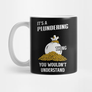It's a plundering thing you wouldn't understand Mug